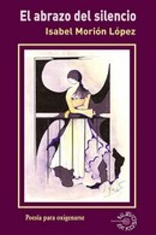el abrazo del silencio-isabel morion lopez-9788412609431