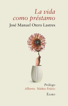 la vida como prestamo-jose manuel otero lastres-9788412942231