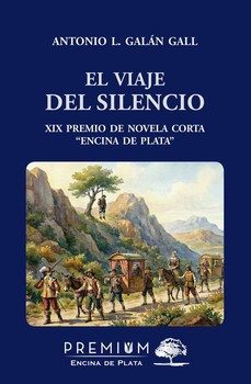 el viaje del silencio (xix premio de novela corta "encina de plata")-antonio luis galán gall-9788412985931
