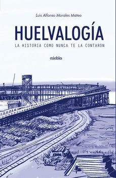 huelvalogia-luis alfonso morales mateo-9788412989731