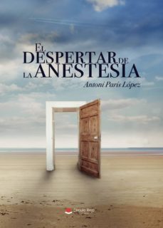 el despertar de la anestesia-antoni paris lopez-9788413179131