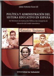 politica y administracion del sistema educativo en españa-jaime antonio foces gil-9788413202631