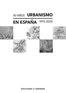 50 años urbanismo en españa. 1975 - 2025-9788413204031