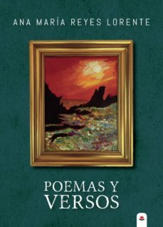poemas y versos-ana maria reyes lorente-9788413312231