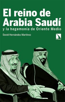 el reino de arabia saudi y la hegemonia de oriente medio-david hernandez martinez-9788413520131