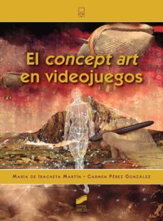 el concept art en videojuegos (ebook)-maria de iracheta martin-carmen perez gonzalez-9788413577531