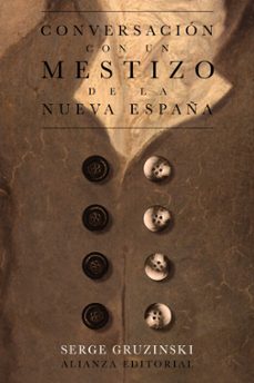 conversacion con un mestizo de la nueva españa-serge gruzinski-9788413629131