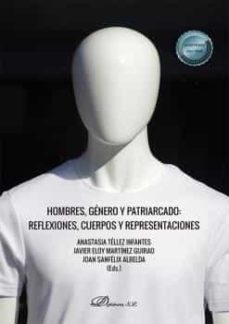 hombres, genero y patriarcado: reflexiones, cuerpos y representac iones-javier eloy martinez guirao-9788413772431