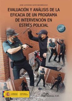 evaluacion y analisis de la eficacia de un programa de intervencion en estres policial-jose antonio soto rodriguez-9788413777931