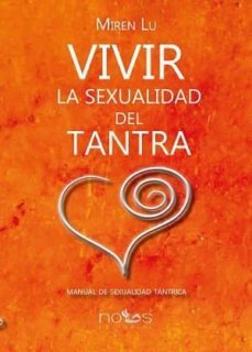 vivir la sexualidad del tantra: manual de sexualidad tantrica-9788415128731