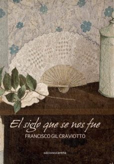 el siglo que se nos fue (ebook)-francisco gil craviotto-9788415324331