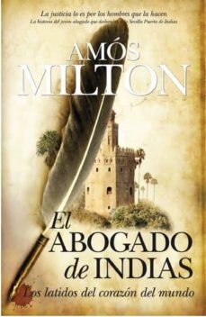 (pe) el abogado de indias: los latidos del corazon del mundo-amos milton-9788415338031