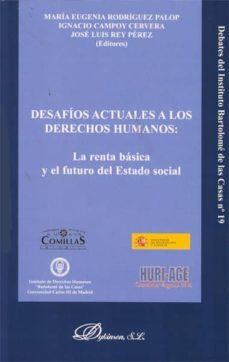 desafios actuales a los derechos humanos: la renta basica y el fu turo de estado social-maria eugenia rodriguez palop-ignacio campoy cervera-9788415455431
