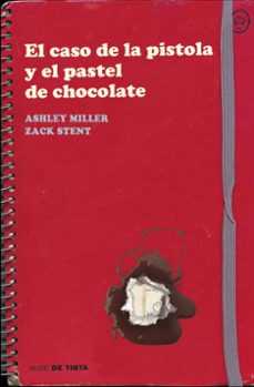 el caso de la pistola y el pastel de chocolate-ashley miller-zach stentz-9788415594031