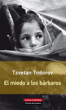 el miedo a los barbaros-tzvetan todorov-9788416072231