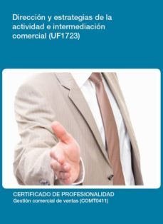 direccion y estrategias de la actividad e intermediacion comercia l (uf1723)-9788416102631