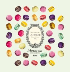 macarons. las recetas: laduree paris: maison fondee en 1862-antonin bonnet-9788416138531