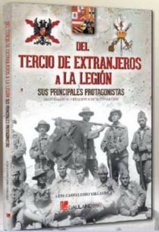 del tercio de extranjeros a la legion: su principales protagonistas-luis cateleiro villalba-9788416200931