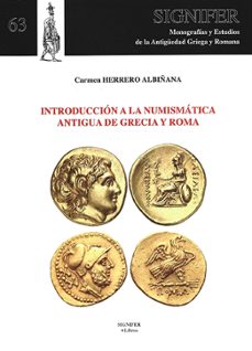introduccion a la numismatica antigua de grecia y roma-carmen herrero albiñana-9788416202331