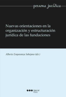 nuevas orientaciones en la organizacion y estructuracion juridica de las fundaciciones-9788416212231