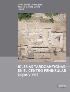 iglesias tardoantiguas en el centro peninsular (siglos v-viii)-9788416242931