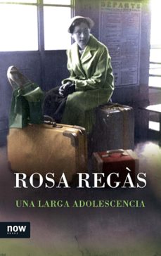 una larga adolescencia-rosa regas-9788416245031
