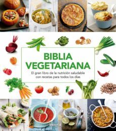 biblia vegetariana: la gran guia de la cocina natural y la alimentacion sana-9788416267231