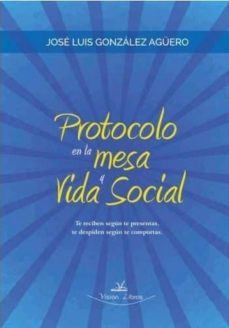 protocolo en la mesa y vida social-jose luis gonzalez aguero-9788416284931