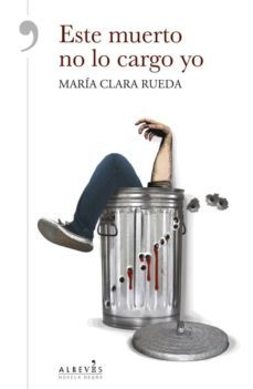 este muerto no lo cargo yo-maria clara rueda maurer-9788416328031