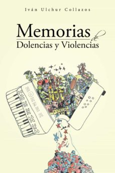 (i.b.d.) memorias de dolencias y violencias-ivan ulchur collazos-9788416339631