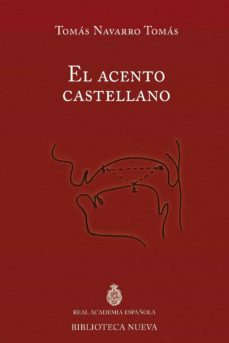 el acento castellano: discurso de ingreso en la rae / constetacion de m. artigas-t. navarro tomas-9788416345731