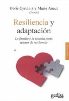 resiliencia y adaptación:  la familia y la escuela como tutores de resiliencia-boris cyrulnik-marie anaut-9788416572731