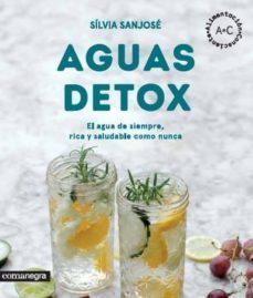 aguas detox: el agua de siempre, rica y saludable como nunca-silvia sanjose riera-9788416605231