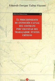 el procedimiento de extincion causal del contrato por voluntad del trabajador: puntos criticos-eduardo enrique talens visconti-9788416608331