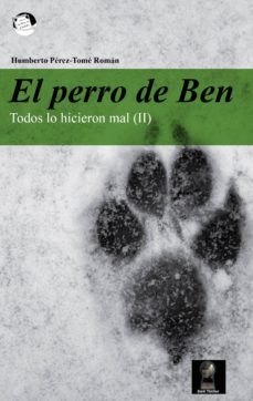el perro de ben: todos lo hicieron mal (ii)-humberto perez tome roman-9788416921331
