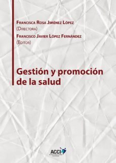 gestion y promocion de la salud (ebook)-francisca rosa jimenez lopez-francisco javier lopez fernandez-9788416956531