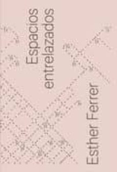espacios entrelazados-esther ferrer-9788417048631