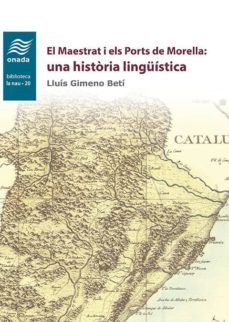 el maestrat i els ports de morella: una historia linguistica-lluis gimeno beti-9788417050931