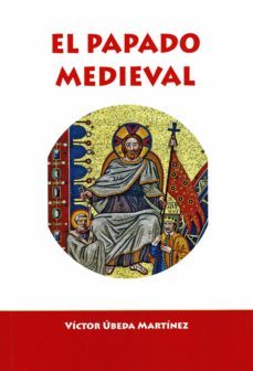 el papado medieval-victor ubeda martinez-9788417168131