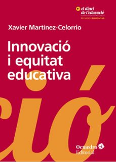 innovacio i equitat educativa: el dret a aprendre com a prioritat transformadoras-xavier martinez celorrio-9788417219031
