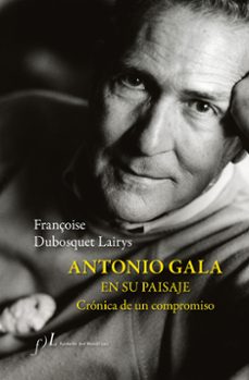 antonio gala en su paisaje-françoise dubosquet lairys-9788417453831