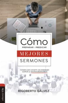 como preparar y predicar mejores sermones (ebook)-rigoberto galvez-9788417620431