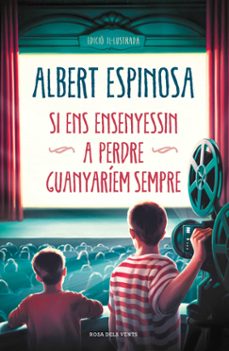 si ens ensenyessin a perdre, guanyaríem sempre-albert espinosa-9788417909031