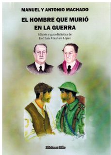 el hombre que murio en la guerra-antonio machado-manuel machado-9788418566431
