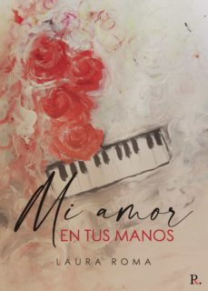 mi amor en tus manos-laura roma-9788418605031