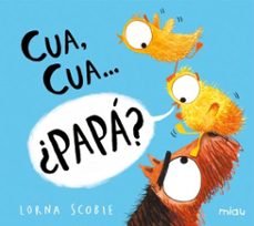 cua, cua...¿papá? (ebook)-lorna scobie-9788418609831