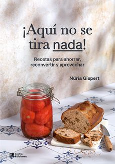 ¡aqui no se tira nada!-nuria gispert vila-9788418735431