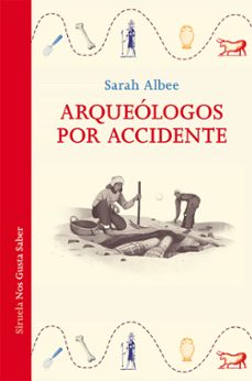 arqueologos por accidente-sarah albee-9788418859731
