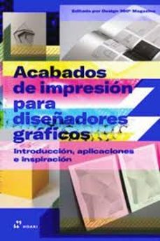 acabados de impresion para diseñadores graficos. introduccion, aplicaciones e inspiracion-9788419220431