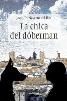 la chica del doberman-joaquin navarro del real-9788419300331